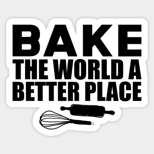 Baker - Bake the world a better place Sticker